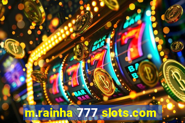 m.rainha 777 slots.com